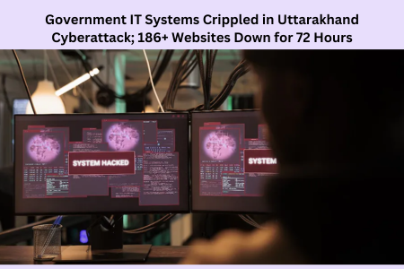 Government IT Systems Crippled in Uttarakhand Cyberattack; 186+ Websites Down for 72 Hours